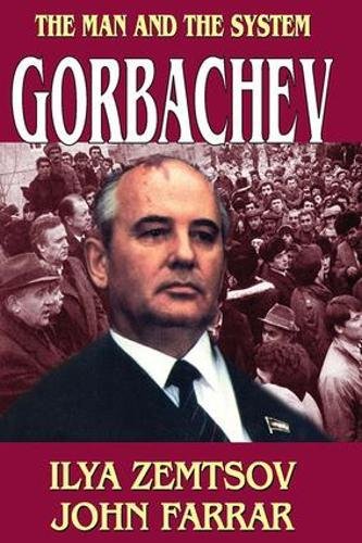 Gorbachev The Man and the System [Paperback]