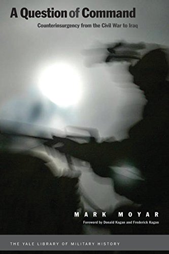 A Question of Command Counterinsurgency from the Civil War to Iraq [Paperback]