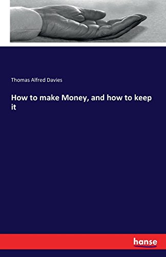 How to Make Money, and How to Keep It [Paperback]