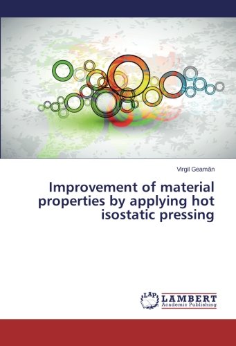 Improvement of Material Properties by Applying Hot Isostatic Pressing [Paperback]
