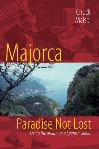 Majorca, Paradise Not Lost  Living the dream on a Spanish Island [Hardcover]
