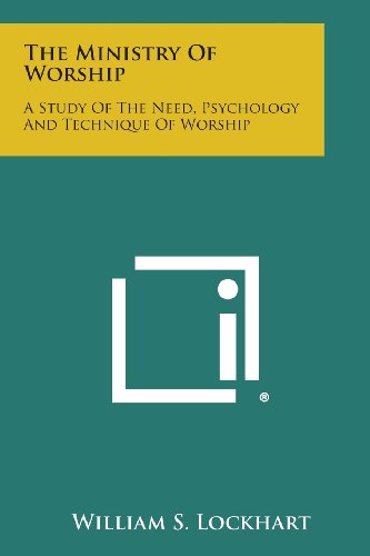 Ministry of Worship  A Study of the Need, Psychology and Technique of Worship [Paperback]