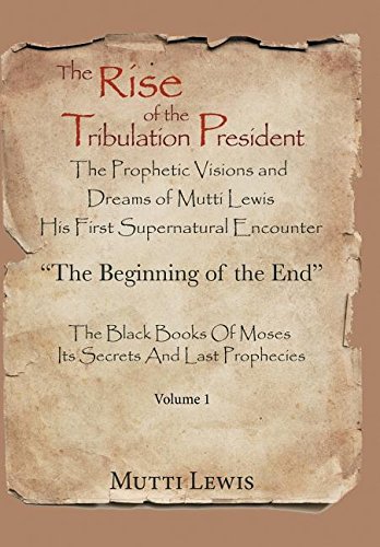 Rise of the Tribulation President  The Beginning of the End [Hardcover]