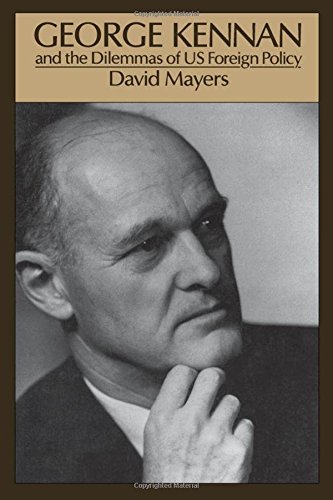 George Kennan and the Dilemmas of US Foreign Policy [Paperback]