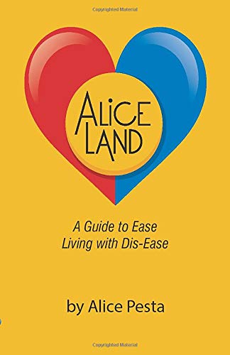 Aliceland  A Guide to Ease Living with Dis-Ease [Paperback]