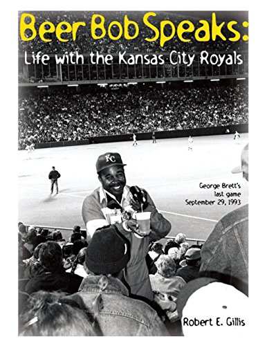 Beer Bob Speaks  Life withe the kansas city Royals [Paperback]