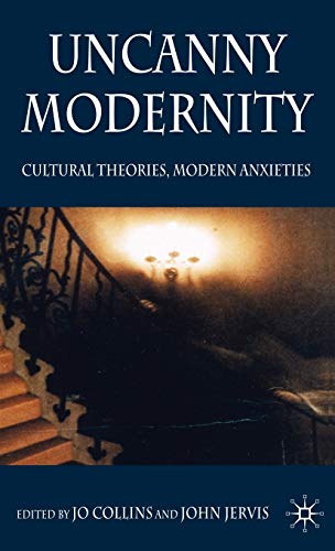 Uncanny Modernity Cultural Theories, Modern Anxieties [Hardcover]