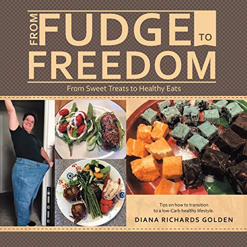 From Fudge to Freedom  From Sweet Treats to Healthy Eats [Paperback]