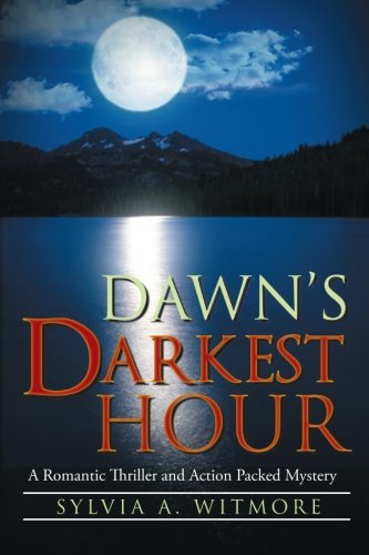 Dawn's Darkest Hour  A Romantic Thriller and Action Packed Mystery [Paperback]