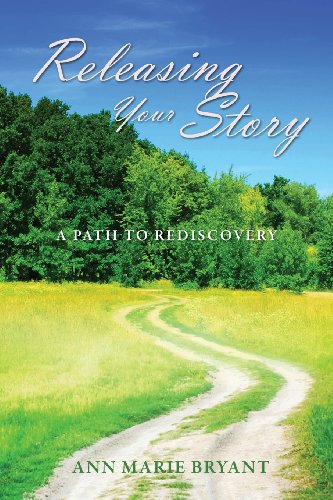 Releasing Your Story  A Path to Rediscovery [Paperback]