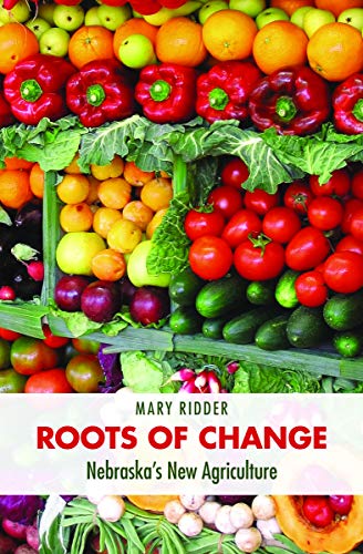 Roots Of Change Nebraska's New Agriculture (our Sustainable Future) [Paperback]