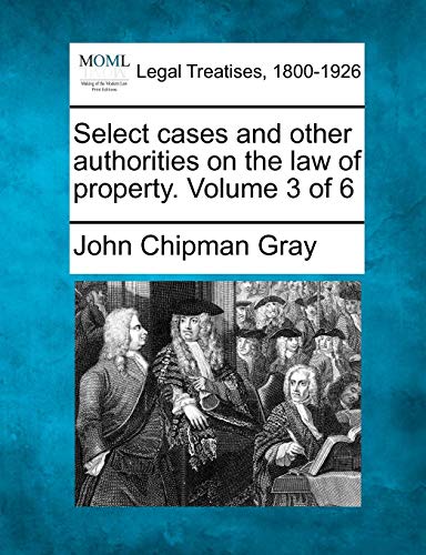 Select Cases And Other Authorities On The Law Of Property. Volume 3 Of 6 [Paperback]