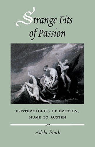 Strange Fits of Passion Epistemologies of Emotion, Hume to Austen [Paperback]