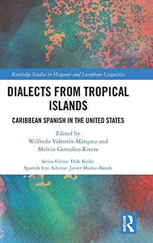 Dialects from Tropical Islands Caribbean Spanish in the United States [Hardcover]