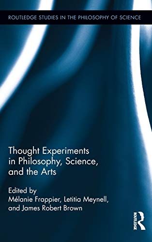 Thought Experiments in Science, Philosophy, and the Arts [Hardcover]