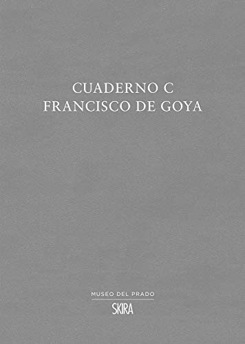 Francisco de Goya Cuaderno C [Paperback]