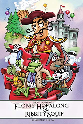 Adventures of Flopsy Hopalong and Ribbity Squip [Paperback]