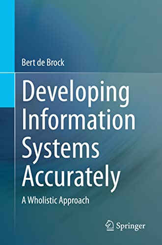 Developing Information Systems Accurately A Wholistic Approach [Paperback]