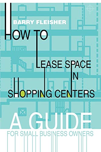 How To Lease Space In Shopping Centers A Guide For Small Business Owners [Paperback]