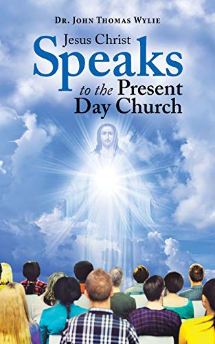 Jesus Christ Speaks to the Present Day Church [Paperback]