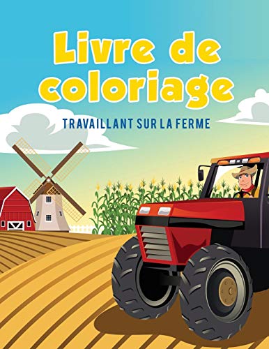 Livre De Coloriage Travaillant Sur La Ferme (french Edition) [Paperback]