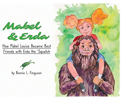 Mabel and Erda  How Mabel Louise Became Best Friends with Erda The 'squatch [Hardcover]