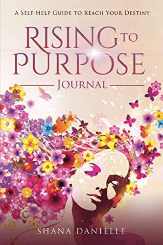 Rising to Purpose Journal  A Self-Help Guide to Reach Your Destiny [Paperback]
