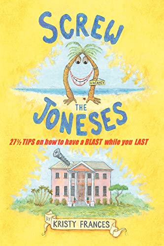 Screw the Joneses  27 1/2 Tips on How to Have a Blast While You Last [Unknown]