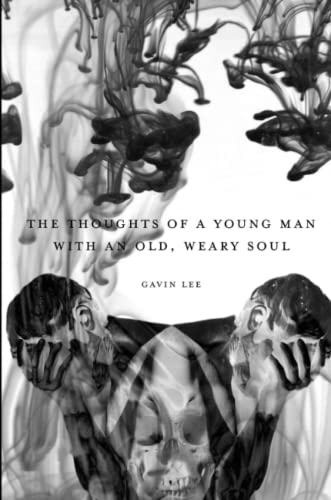 Thoughts of a Young Man with an Old, Weary Soul [Paperback]