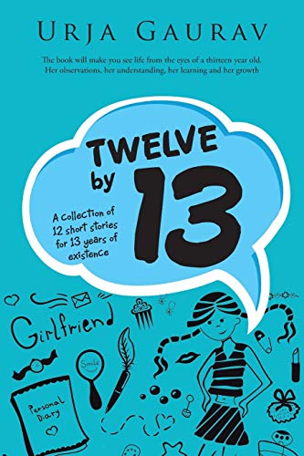 Twelve By 13 A Collection Of 12 Short Stories For 13 Years Of Existence [Paperback]