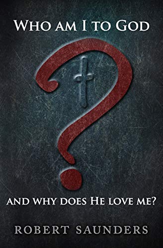 Who Am I to God and Why Does He Love Me [Paperback]