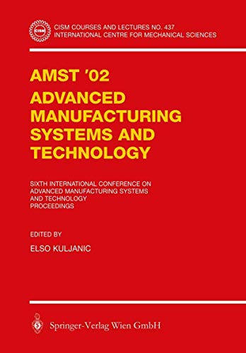 AMST02 Advanced Manufacturing Systems and Technology Proceedings of the Sixth  [Paperback]