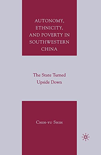 Autonomy, Ethnicity, and Poverty in Southwestern China The State Turned Upside  [Paperback]