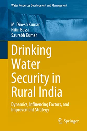 Drinking Water Security in Rural India Dynamics, Influencing Factors, and Impro [Hardcover]