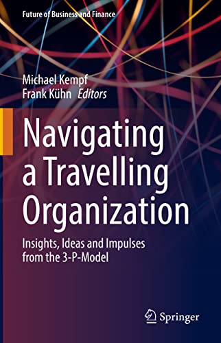 Navigating a Travelling Organization Insights, Ideas and Impulses from the 3-P- [Hardcover]