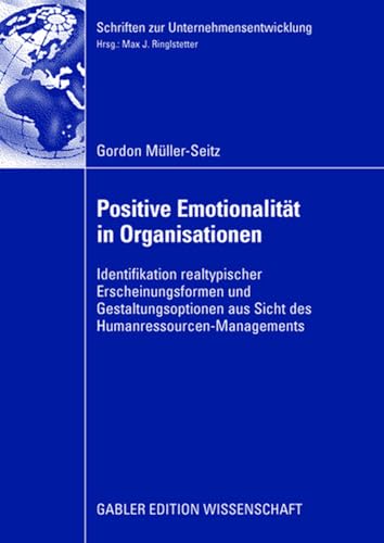 Positive Emotionalitt in Organisationen Identifikation realtypischer Erscheinu [Paperback]