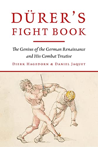 Drer's Fight Book The Genius of the German Renaissance and His Combat Treatise [Hardcover]