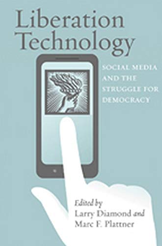 Liberation Technology Social Media And The Struggle For Democracy (a Journal Of [Paperback]
