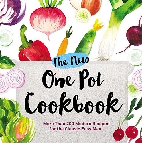 The New One Pot Cookbook More Than 200 Modern Recipes for the Classic Easy Meal [Paperback]