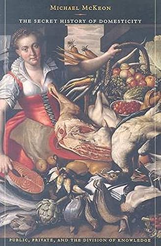 The Secret History Of Domesticity Public, Private, And The Division Of Knowledg [Paperback]