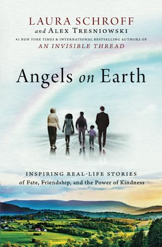 Angels on Earth Inspiring Real-Life Stories of Fate, Friendship, and the Power  [Paperback]