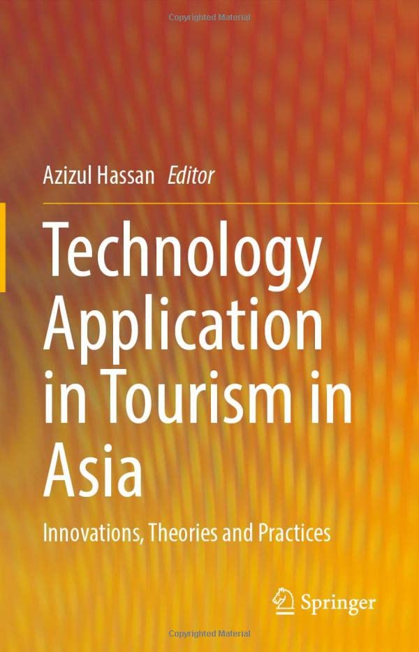 Technology Application in Tourism in Asia Innovations, Theories and Practices [Hardcover]