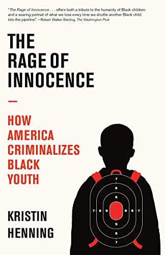 The Rage of Innocence How America Criminalizes Black Youth [Paperback]