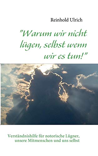 'Warum wir nicht lgen, selbst wenn wir es tun'  Verstndnishilfe fr notorisc [Paperback]