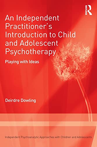 An Independent Practitioner's Introduction to Child and Adolescent Psychotherapy [Paperback]