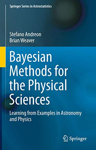 Bayesian Methods for the Physical Sciences Learning from Examples in Astronomy  [Hardcover]