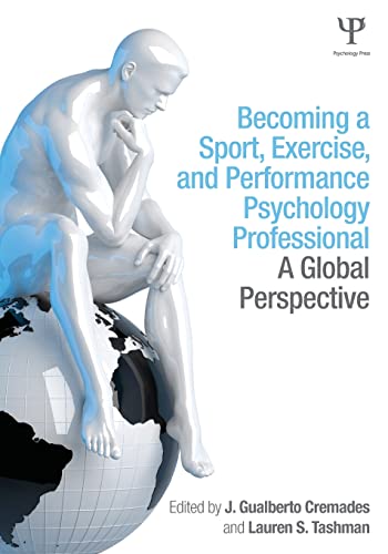 Becoming a Sport, Exercise, and Performance Psychology Professional A Global Pe [Paperback]