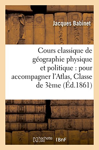 Cours Classique de Geographie Physique et Politique Pour Accompagner l'Atlas, C [Paperback]