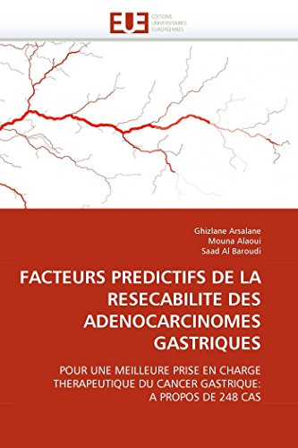 Facteurs Predictifs De La Resecabilite Des Adenocarcinomes Gastriques Pour Une  [Paperback]