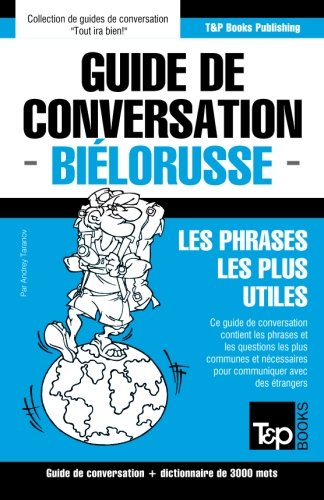 Guide De Conversation Franais-Bilorusse Et Vocabulaire Thmatique De 3000 Mots [Paperback]